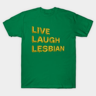 "Live Laugh Lesbian" in yellow balloons T-Shirt